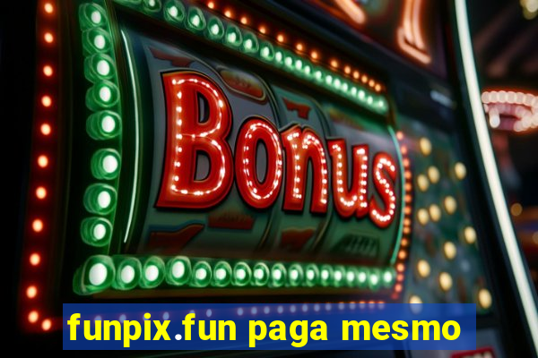 funpix.fun paga mesmo