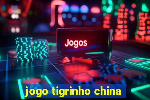 jogo tigrinho china