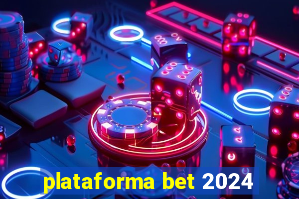 plataforma bet 2024