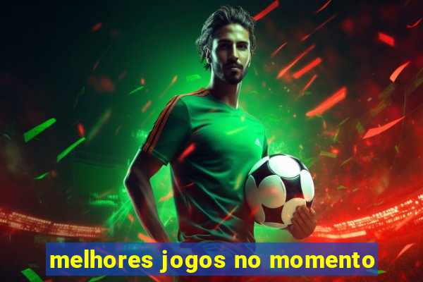 melhores jogos no momento