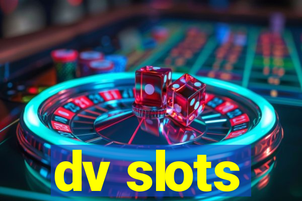 dv slots