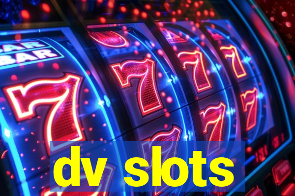 dv slots