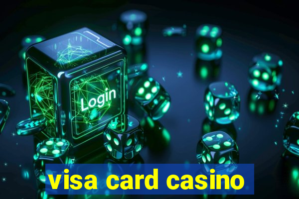 visa card casino