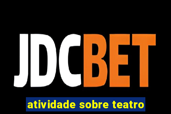 atividade sobre teatro