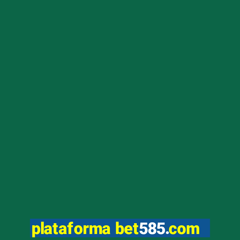 plataforma bet585.com