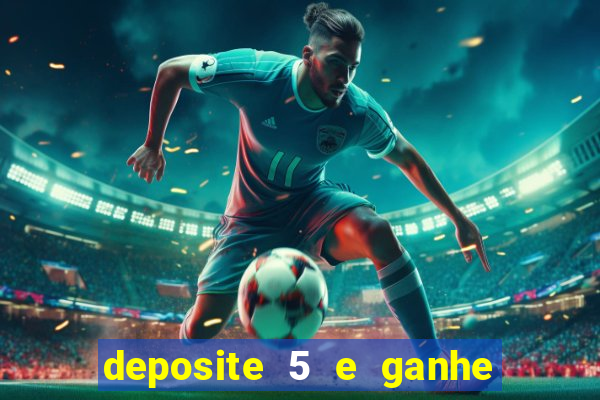 deposite 5 e ganhe 50 reais