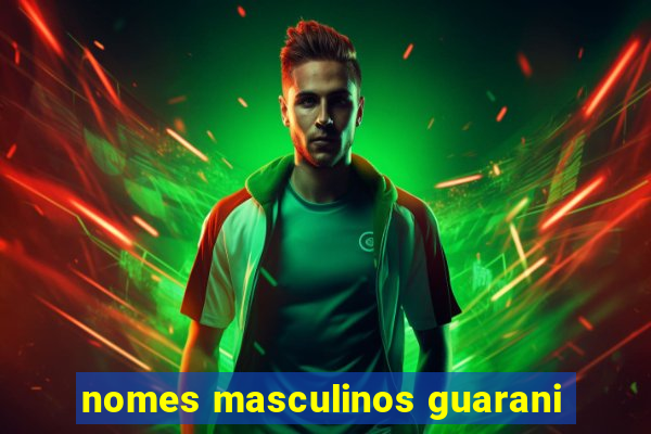 nomes masculinos guarani