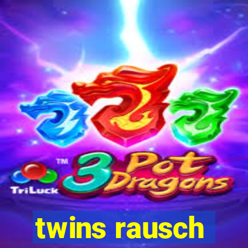 twins rausch