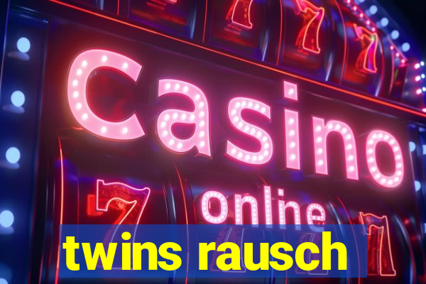 twins rausch