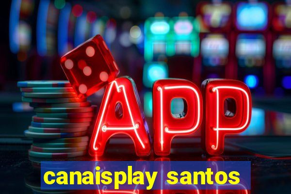 canaisplay santos