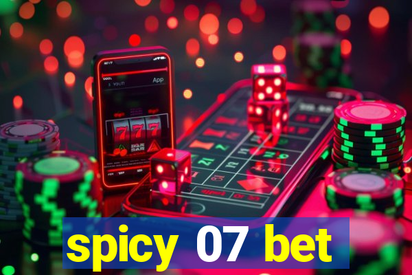 spicy 07 bet