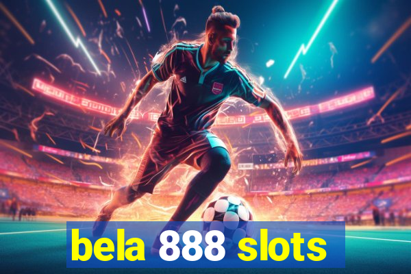 bela 888 slots