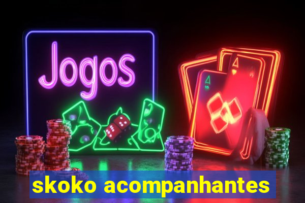 skoko acompanhantes