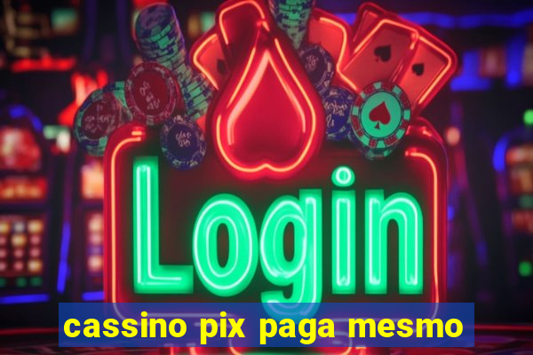 cassino pix paga mesmo