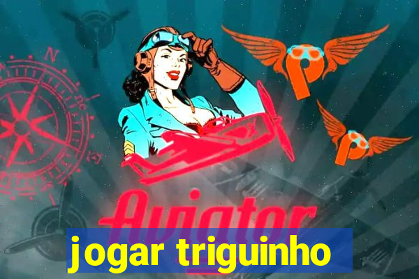 jogar triguinho