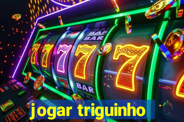 jogar triguinho