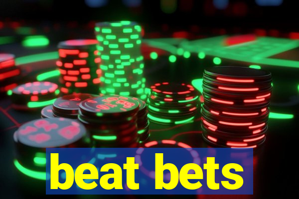 beat bets