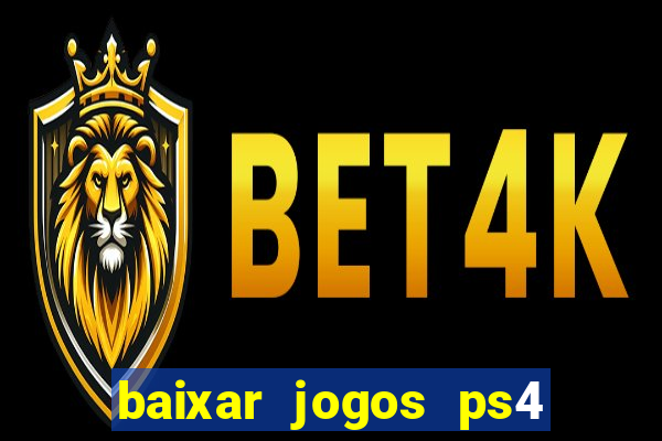 baixar jogos ps4 desbloqueado pkg