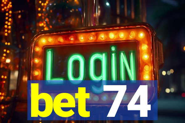 bet 74