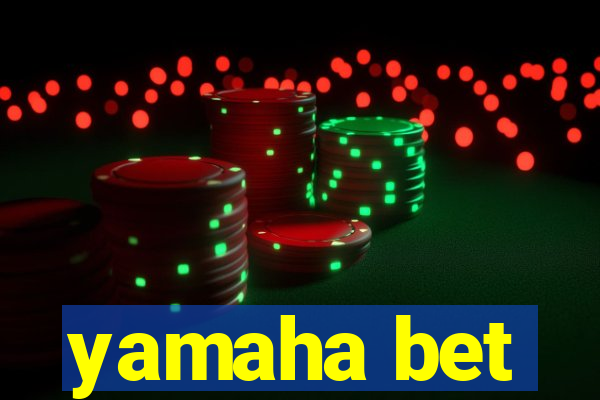 yamaha bet