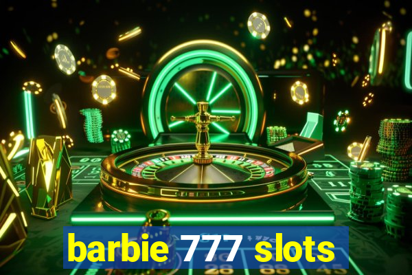 barbie 777 slots