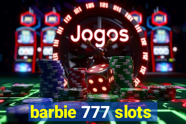 barbie 777 slots