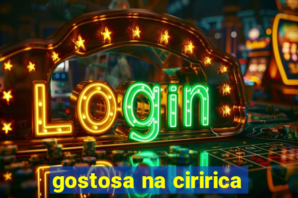 gostosa na ciririca