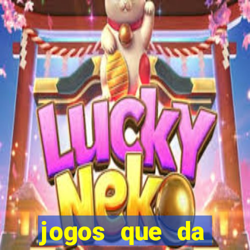 jogos que da dinheiro sem depositar