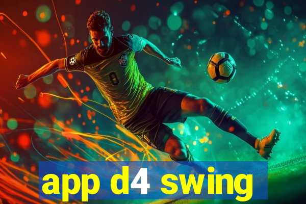 app d4 swing