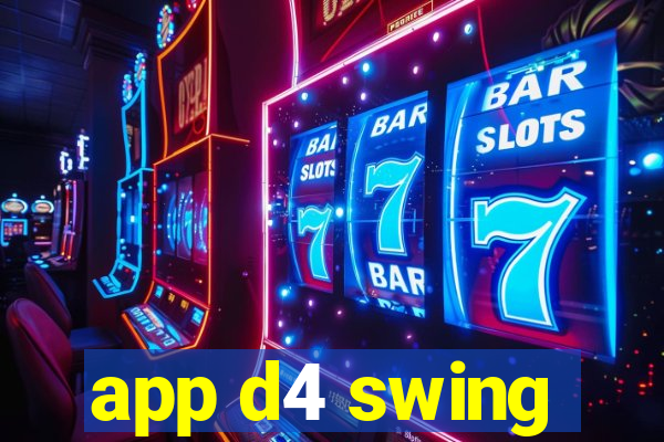 app d4 swing