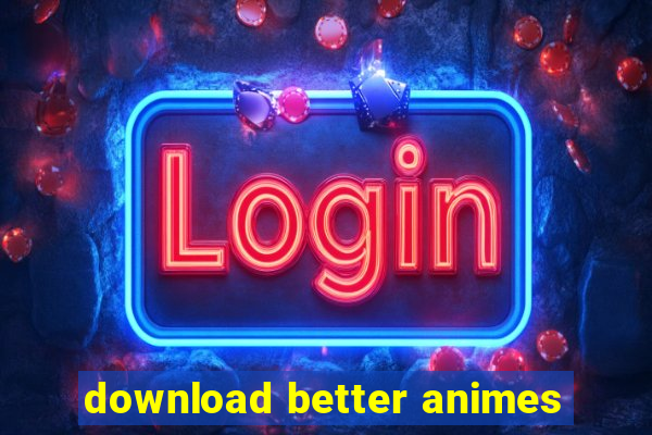 download better animes