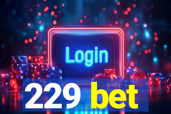 229 bet