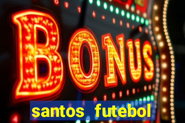 santos futebol clube peneiras