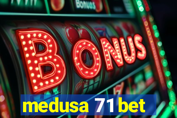 medusa 71 bet