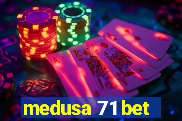 medusa 71 bet