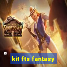 kit fts fantasy