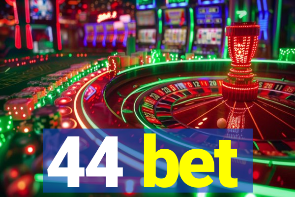 44 bet