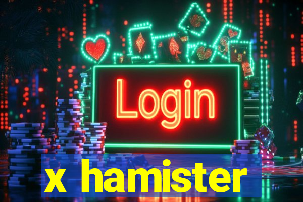 x hamister