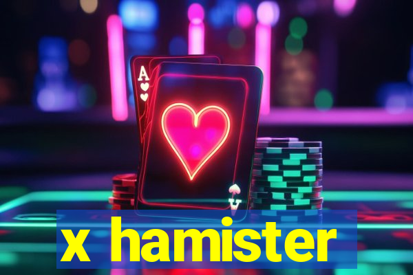 x hamister