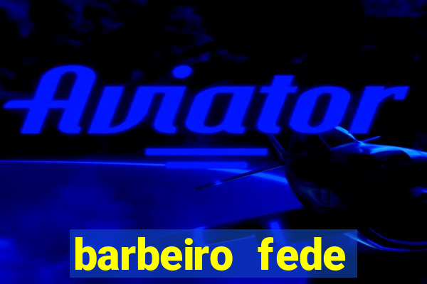 barbeiro fede quando morre