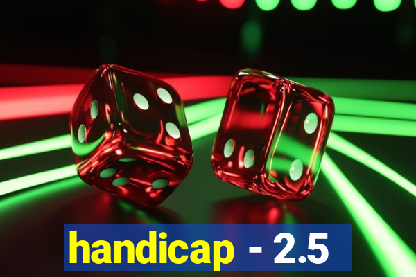 handicap - 2.5