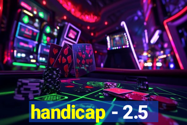 handicap - 2.5