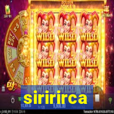 siririrca