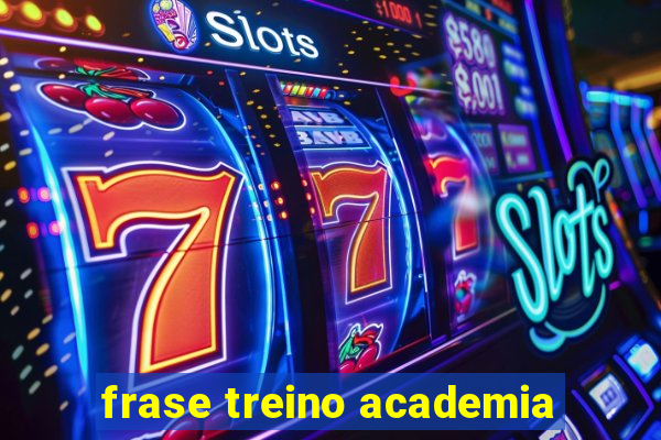 frase treino academia