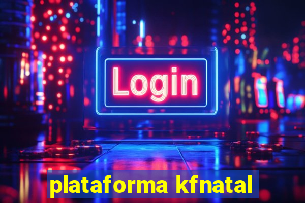 plataforma kfnatal