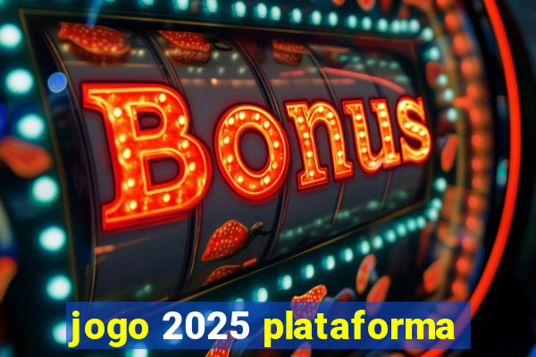 jogo 2025 plataforma