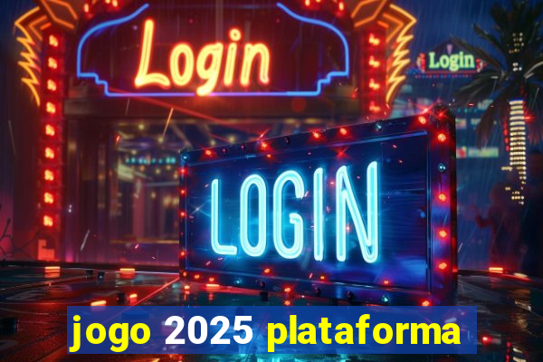 jogo 2025 plataforma