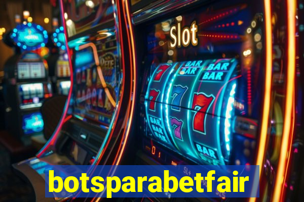 botsparabetfair