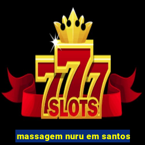 massagem nuru em santos