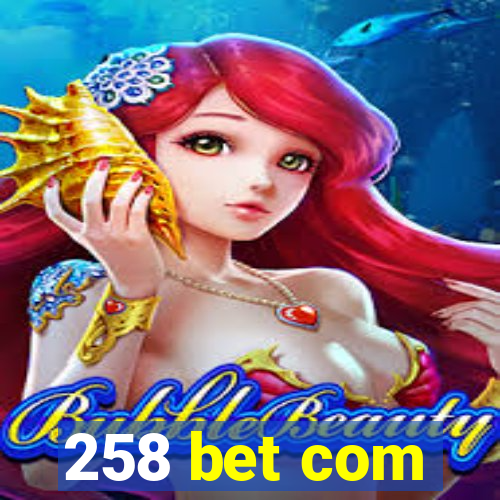 258 bet com